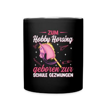 Hobby Horse Zum Hobby Horsing geboren - Tasse einfarbig - Schwarz - Vorne
