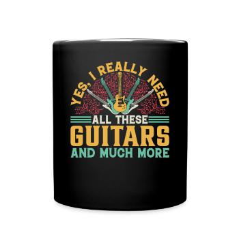 Yes I Really Need All These Guitars And Much More - Tasse einfarbig - Schwarz - Vorne