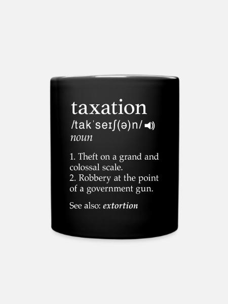 Besteuerung ist Diebstahl Libertarian Funny Tax Day Giftsc - Tasse einfarbig - Schwarz