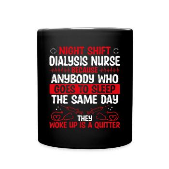 Night Shift Dialysis Nurse Nursing - Full Colour Mug - black - Front
