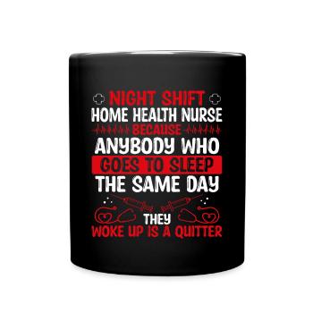 Night Shift Home Health Nurse Nursing - Full Colour Mug - black - Front