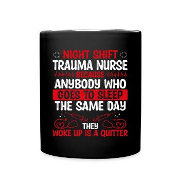 Night Shift Trauma Nurse Nursing - Tasse einfarbig - Schwarz - Vorne