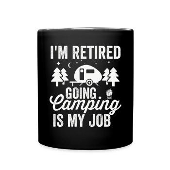 Je suis à la retraite Faire du camping est mon travail - Mug uni - noir - Devant