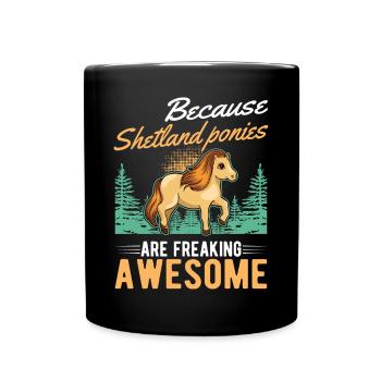 Because Shetland Ponies are freaking awesome - Tasse einfarbig - Schwarz - Vorne