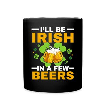 Je serai irlandais dans quelques bières pour la Saint-Patrick - Mug uni - noir - Devant