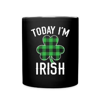 Today I'm Irish Pride St. Patricks Day Shenanigan - Full Colour Mug - black - Front