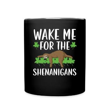 Wake Me For The Shenanigans St. Patricks Day Irish - Full Colour Mug - black - Front
