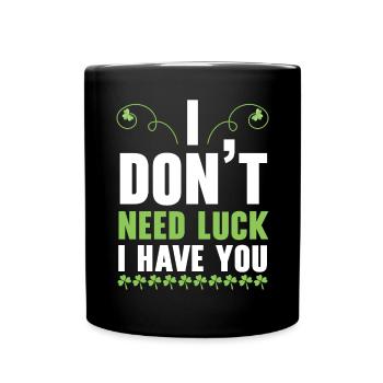 Je n’ai pas besoin de chance, je t’ai pour la Saint-Patrick - Mug uni - noir - Devant