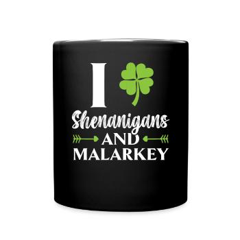 I Love Shenanigans And Malarkey St. Patricks Day - Full Colour Mug - black - Front