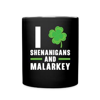 I Love Shenanigans And Malarkey St. Patricks Day - Full Colour Mug - black - Front
