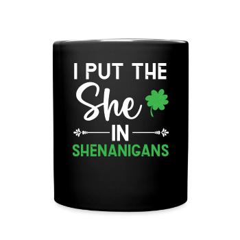 Ich habe die sie in Shenanigans St. Patricks Day gesetzt - Tasse einfarbig - Schwarz - Vorne