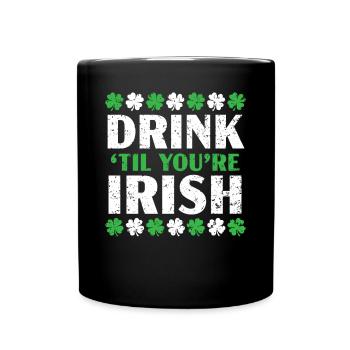 Trinken Sie, bis Sie irisches Bier sind Saint Patrick's Day - Tasse einfarbig - Schwarz - Vorne