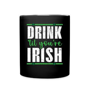 Trinken Sie, bis Sie irisches Bier sind Saint Patrick's Day - Tasse einfarbig - Schwarz - Vorne