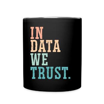 In Data We Trust Job Data Scientist Data Science - Full Colour Mug - black - Front