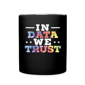 In Data We Trust Job Data Scientist Data Science - Full Colour Mug - black - Front
