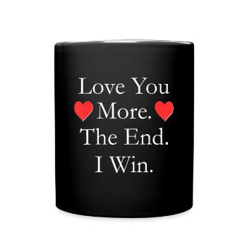 Ich liebe dich mehr Das Ende, an dem ich den lustigen Valentinstag gewinne - Tasse einfarbig - Schwarz - Vorne