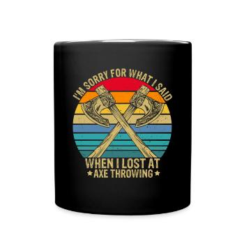 Ax Throwing what I said when I lost Hatchet Toss - Full Colour Mug - black - Front