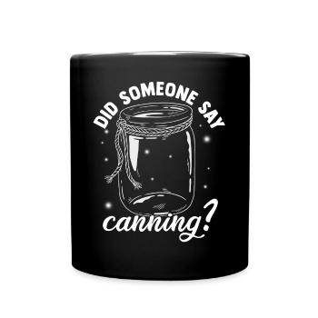 Est-ce que quelqu'un a dit Canning Season Food - Mug uni - noir - Devant