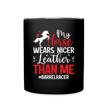 My horse wears more beautiful leather than me - Barrel - Full Colour Mug - black - Front