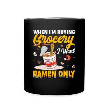Wenn ich Lebensmittel kaufe, will ich nur Ramen - Tasse einfarbig - Schwarz - Vorne