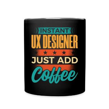 Instant UX Designer Just Add Coffee - Full Colour Mug - black - Front