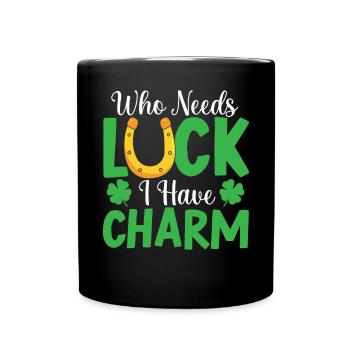 Who Needs Luck I Have Charm St. Patricks Day Irish - Full Colour Mug - black - Front