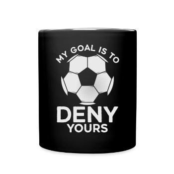 My Goal Is To Deny Yours Football Sport Motivation - Tasse einfarbig - Schwarz - Vorne