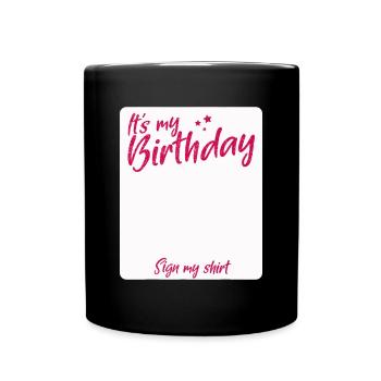 ES IST MEIN GEBURTSTAG SIGNIEREN SIE MEIN HEMD - Tasse einfarbig - Schwarz - Vorne