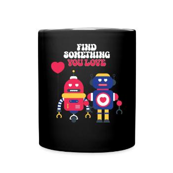 Find something heart robots love - Full Colour Mug - black - Front