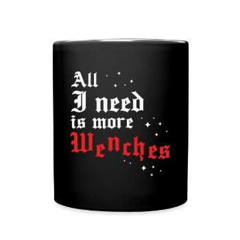 Faire Festival All I need is more Wenches - Full Colour Mug - black - Front