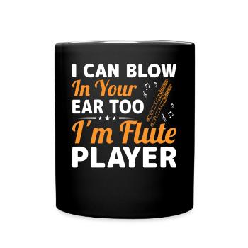 I can also blow in your ear, I am - Full Colour Mug - black - Front