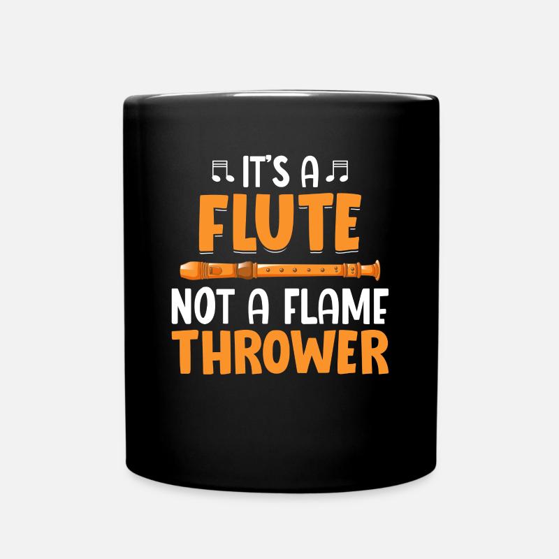 Es ist eine Flöte, kein Flammenwerfer - Flöte - Tasse einfarbig - Schwarz