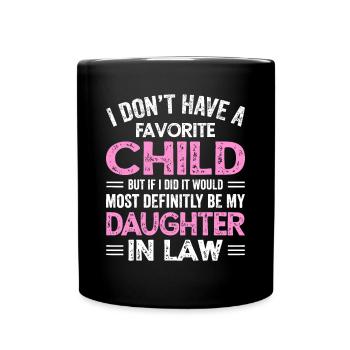 Favorite Child My Daughter-In-Law Funny Mothers Da - Full Colour Mug - black - Front