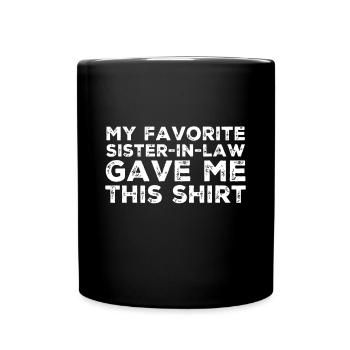 My Favorite Sister-In-Law Gave Me This - Full Colour Mug - black - Front