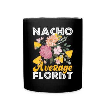 Nacho Average Florist Funny Florist For Florist - Full Colour Mug - black - Front