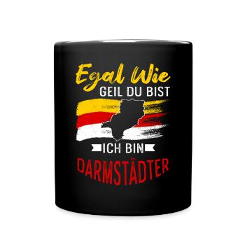 Egal Wie Geil Du Bist Ich Bin Darmstädter - Tasse einfarbig - Schwarz - Vorne