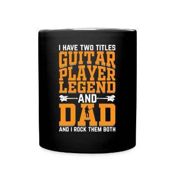 I Have Two Titles Guitar Player Legend & Dad - Gui - Full Colour Mug - black - Front
