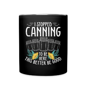 Homesteading I stopped Canning to be here Food - Tasse einfarbig - Schwarz - Vorne