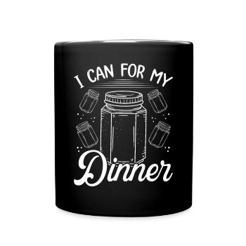 Canning Season Homestead I can for my Dinner Food - Tasse einfarbig - Schwarz - Vorne