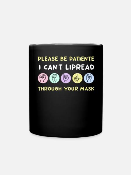 Please Be Patient I Can't Lipread - Tasse einfarbig - Schwarz