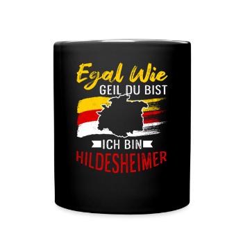 Egal Wie Geil Du Bist Ich Bin Hildesheimer - Tasse einfarbig - Schwarz - Vorne