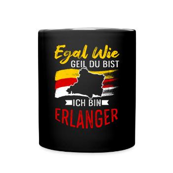 Egal Wie Geil Du Bist Ich Bin Erlanger - Tasse einfarbig - Schwarz - Vorne