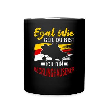 Egal Wie Geil Du Bist Ich Bin Recklinghausener - Tasse einfarbig - Schwarz - Vorne
