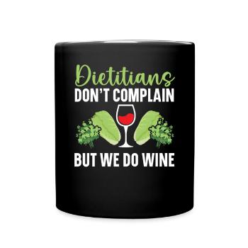 Dietitians Don't Complain But We Do Wine Drinker - Full Colour Mug - black - Front