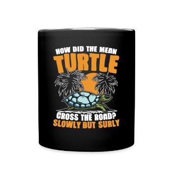 HOW DID THE MEAN TURTLE CROSS THE ROAD SLOWLY BUT - Tasse einfarbig - Schwarz - Vorne