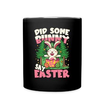 Did Some Say Easter für einen Osterhasen - Tasse einfarbig - Schwarz - Vorne