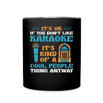 Karaoke Singer It's Ok If You - Tasse einfarbig - Schwarz - Vorne