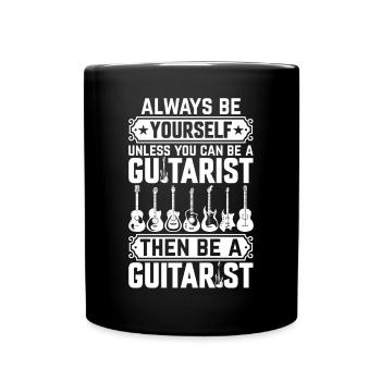 Always Be Yourself Unless You Can Be A Guitarist - Full Colour Mug - black - Front