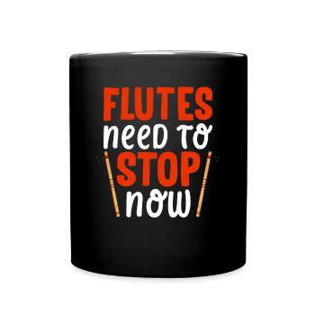 Flutes must stop now - Flute - Full Colour Mug - black - Front