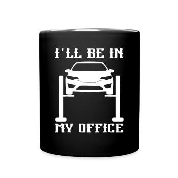 I'll Be in my Office Garage Car Mechanicsgarage ca - Full Colour Mug - black - Front